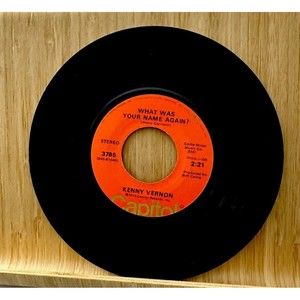 KENNY VERNON  What Was Your Name Again 45 Have I ever Lied To You 3785 7"